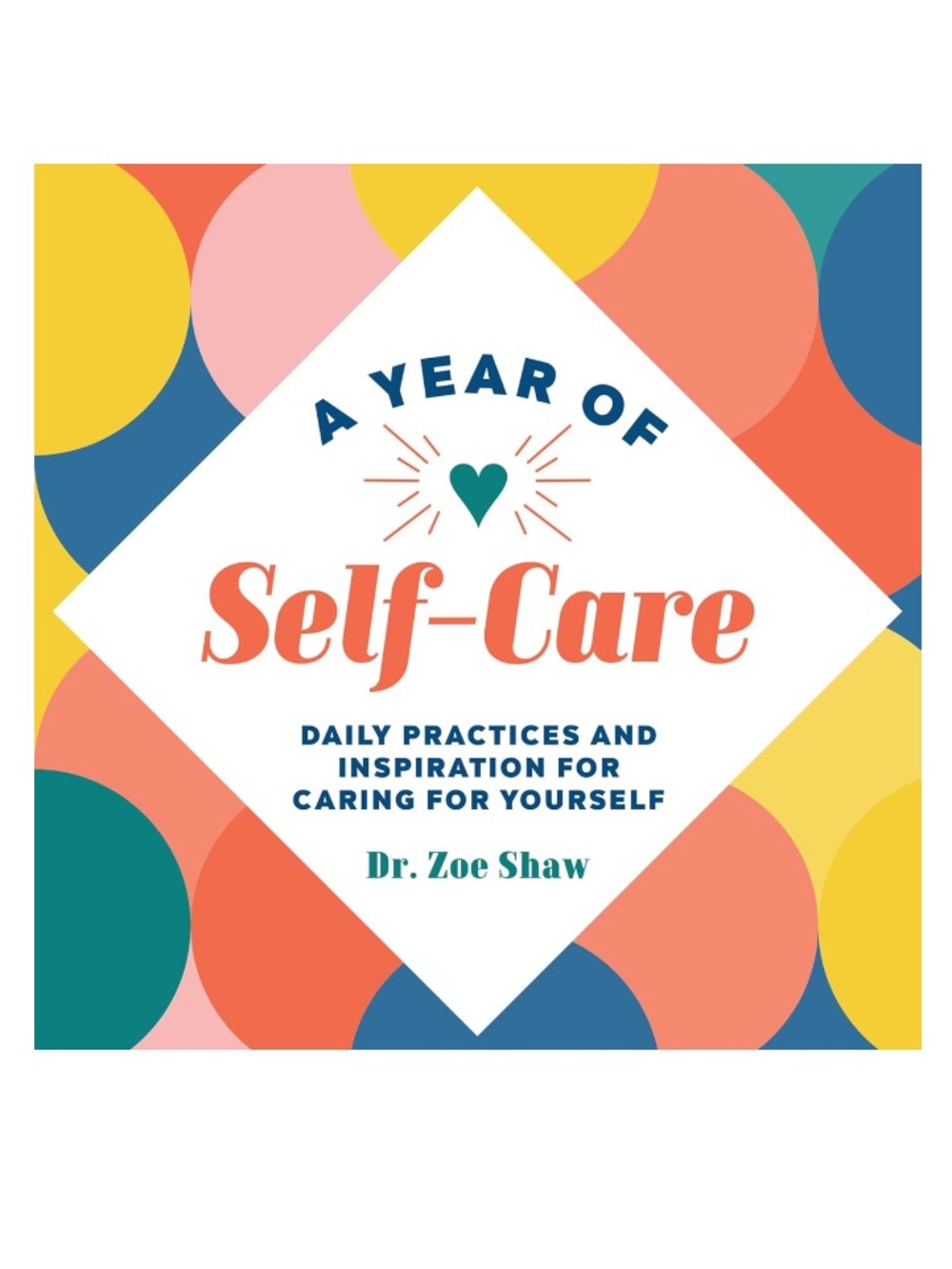 A Year of Self-Care: Daily Practices and Inspiration for Caring for Yourself
